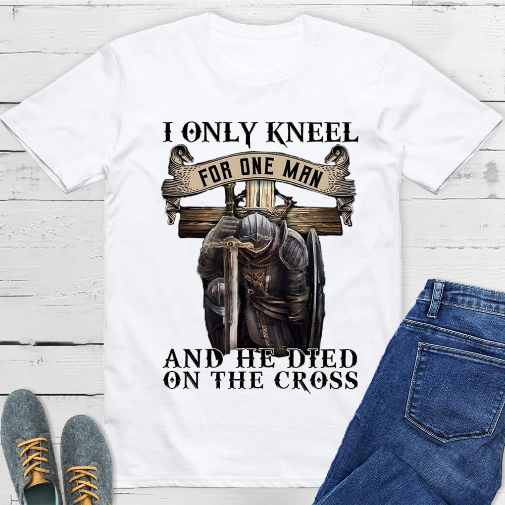 I Only Kneel for One Man Christian Tee