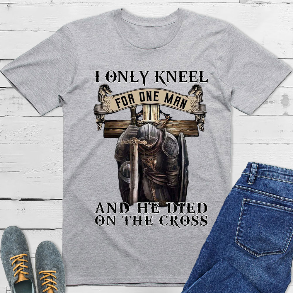 I Only Kneel for One Man Christian Tee