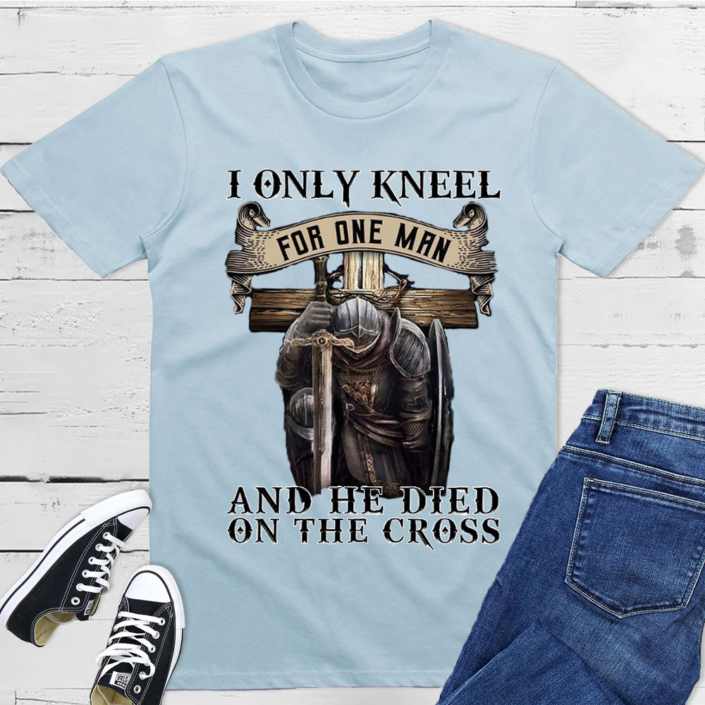 I Only Kneel for One Man Christian Tee
