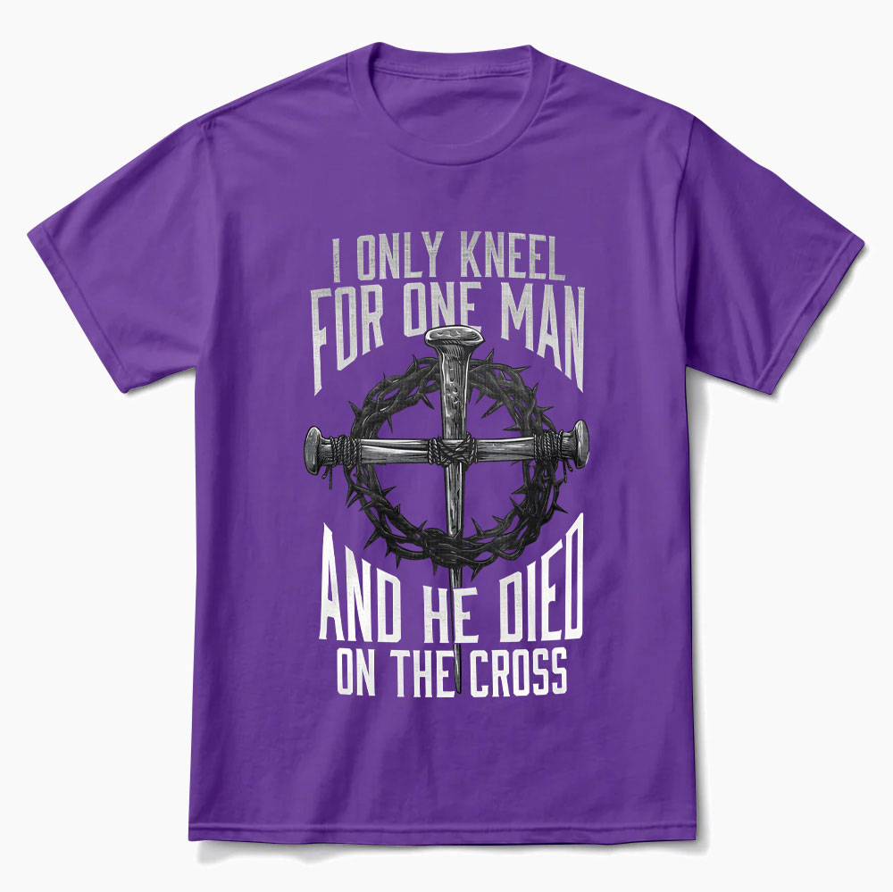I Only Kneel for One Man and He Died on the Cross Shirt