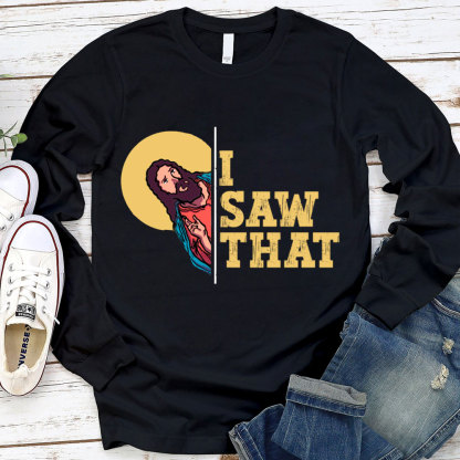 I Saw That Long Sleeve Tee