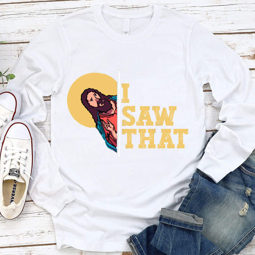 I Saw That Long Sleeve Tee