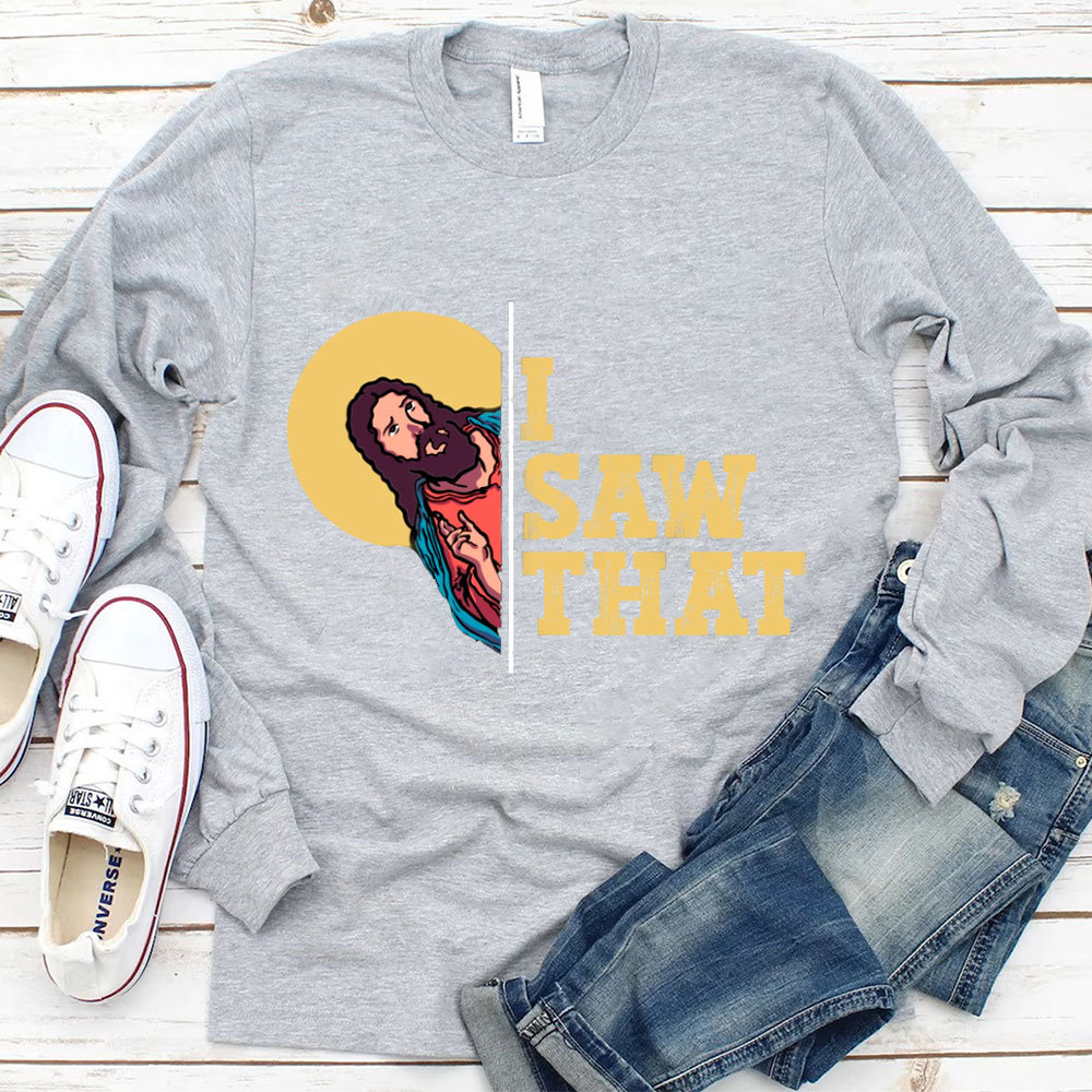 I Saw That Long Sleeve Tee