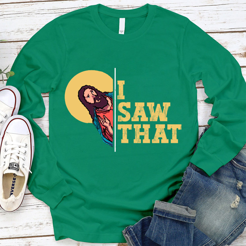 I Saw That Long Sleeve Tee