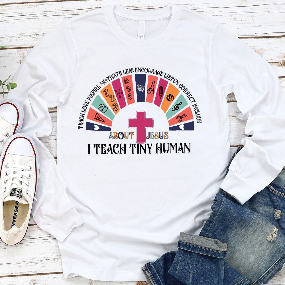 I Teach Tiny Human About Jesus Long Sleeve T-Shirt