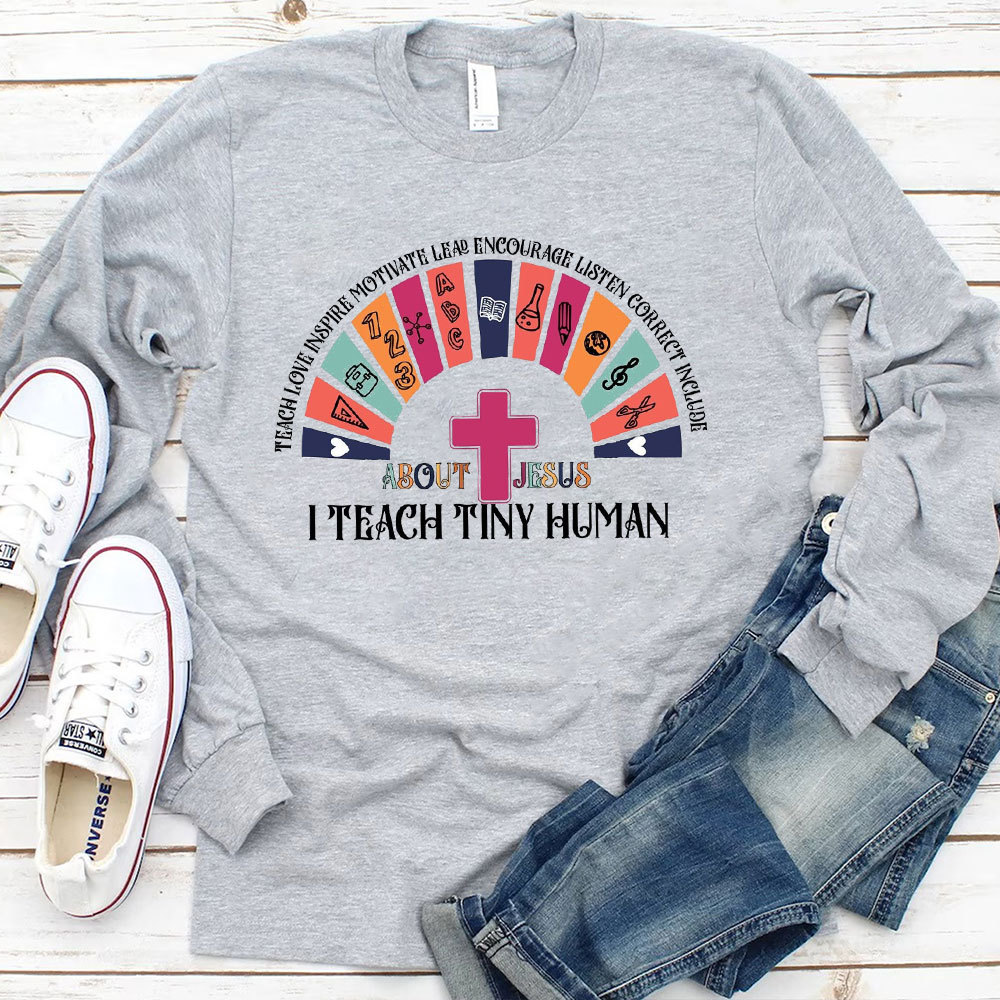 I Teach Tiny Human About Jesus Long Sleeve T-Shirt