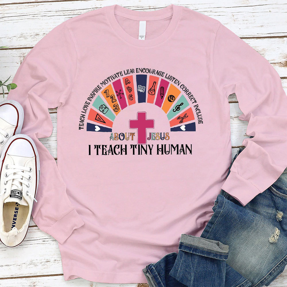 I Teach Tiny Human About Jesus Long Sleeve T-Shirt