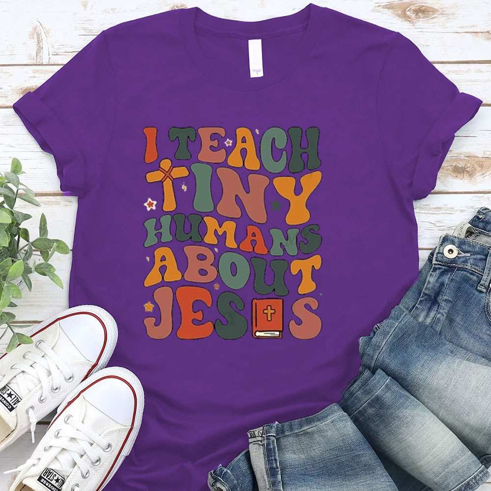 I Teach Tiny Humans About Jesus Bible T-Shirt