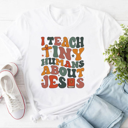 I Teach Tiny Humans About Jesus Bible T-Shirt