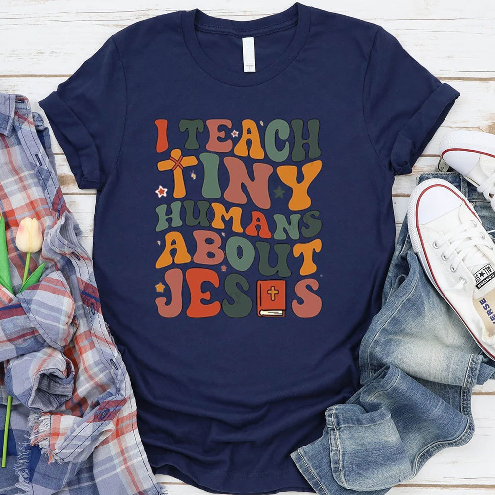 I Teach Tiny Humans About Jesus Bible T-Shirt
