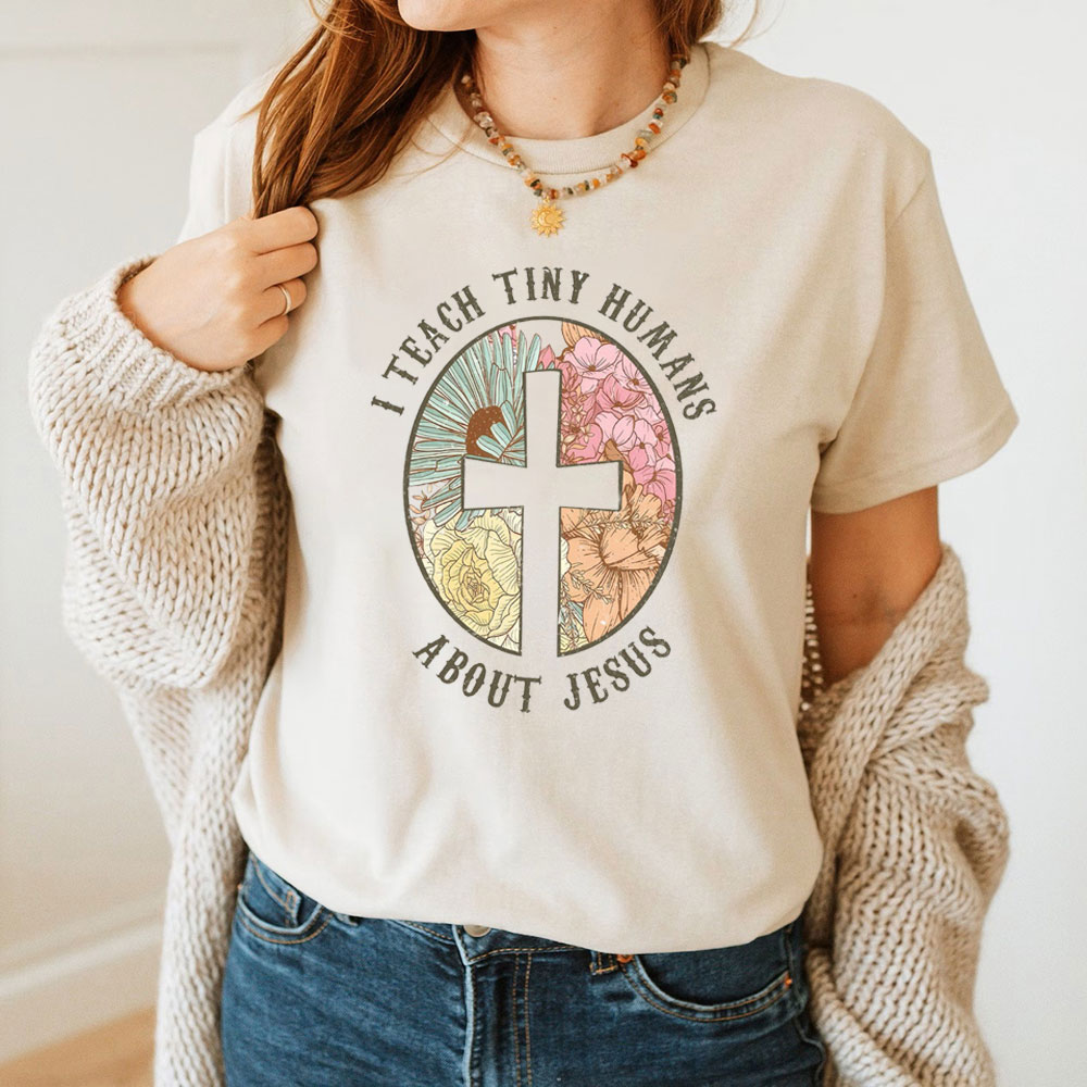 I Teach Tiny Humans About Jesus Christian Faith T-Shirt