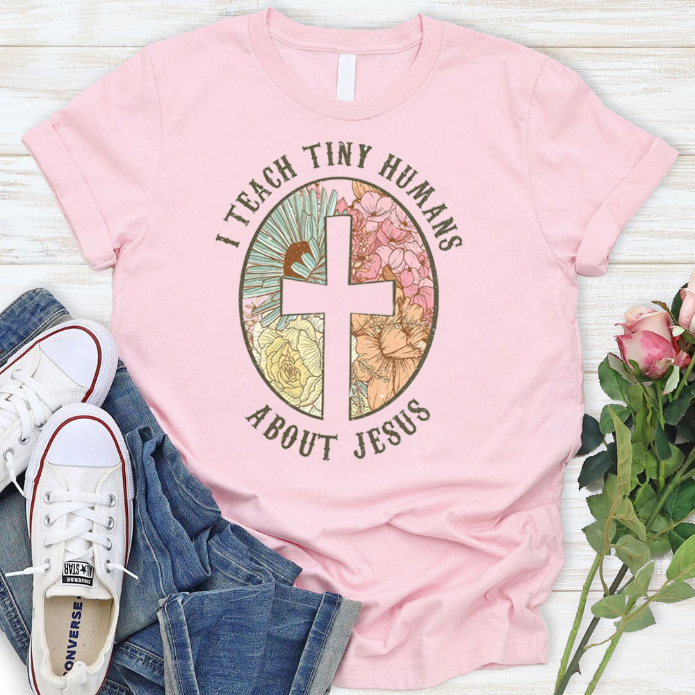 I Teach Tiny Humans About Jesus Christian Faith T-Shirt