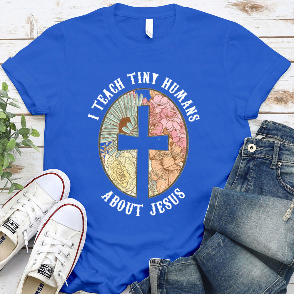 I Teach Tiny Humans About Jesus Christian Faith T-Shirt