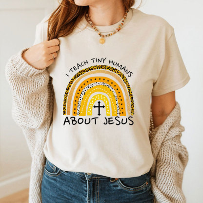 I Teach Tiny Humans About Jesus Christian Tee