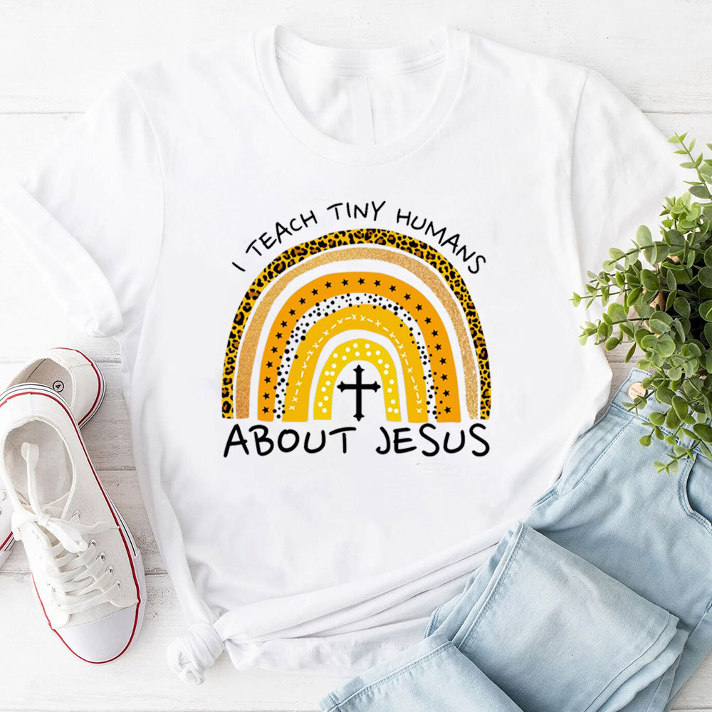 I Teach Tiny Humans About Jesus Christian Tee
