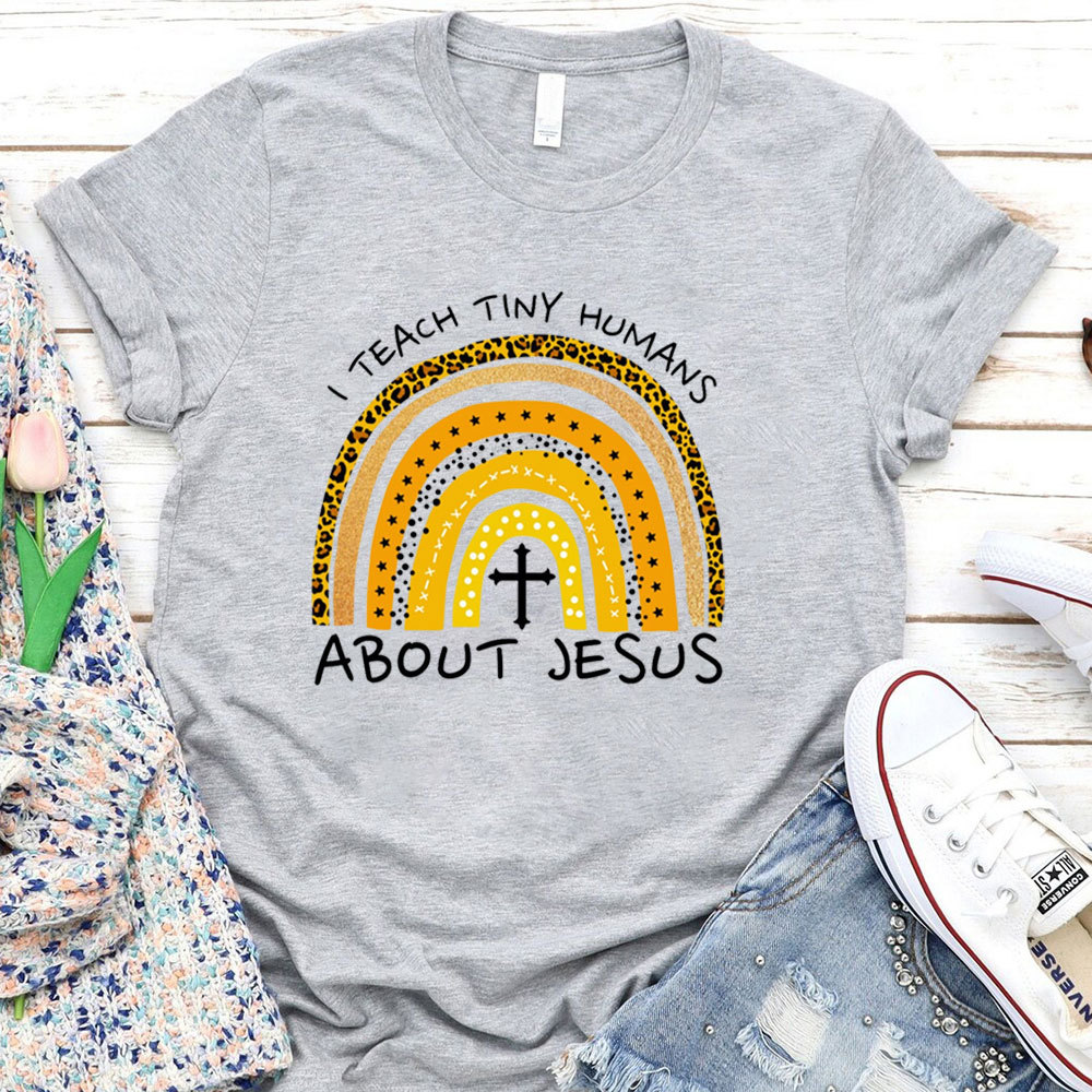 I Teach Tiny Humans About Jesus Christian Tee