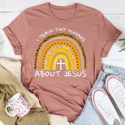 I Teach Tiny Humans About Jesus Christian Tee
