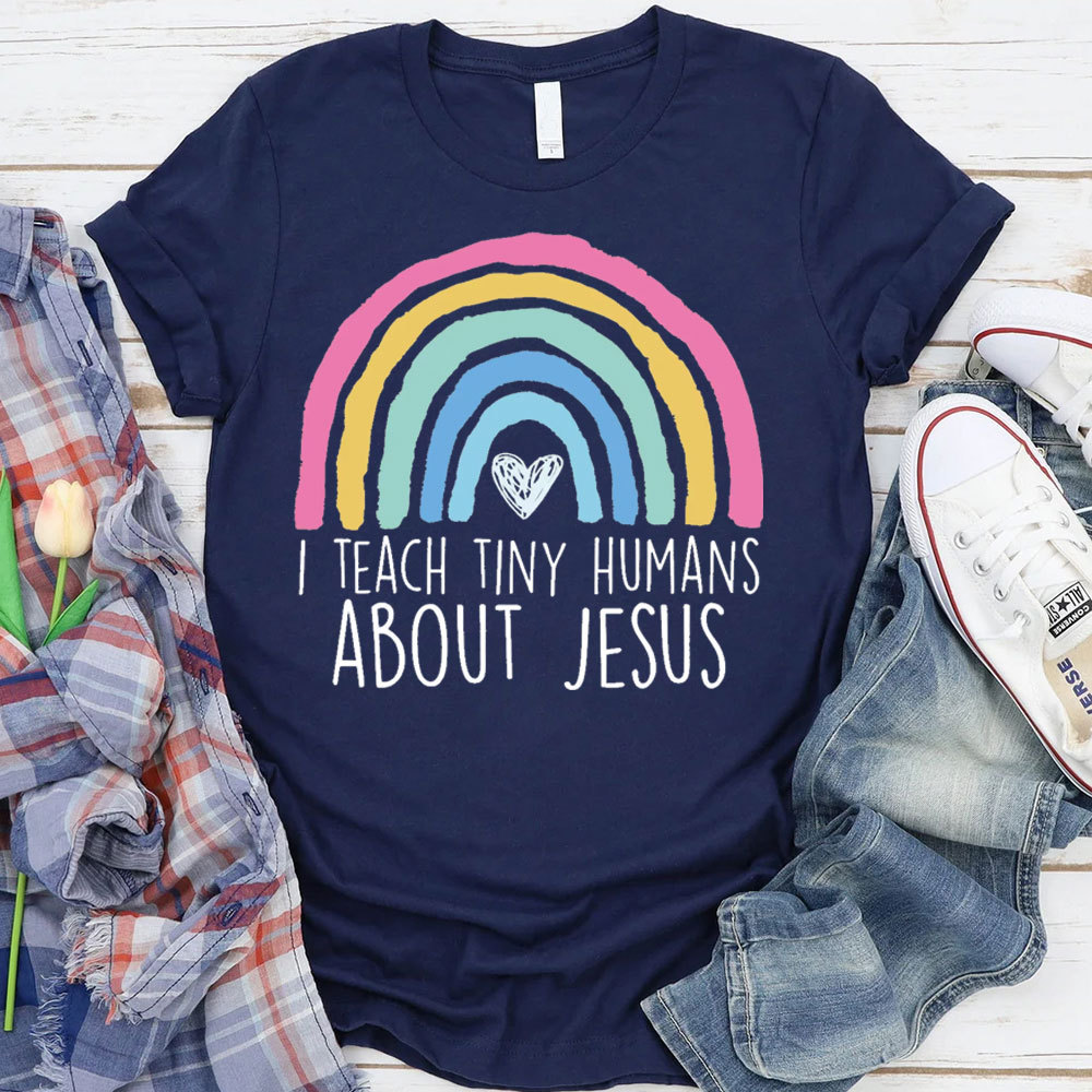 I Teach Tiny Humans About Jesus Faith T-Shirt