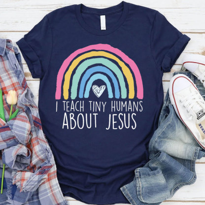 I Teach Tiny Humans About Jesus Faith T-Shirt
