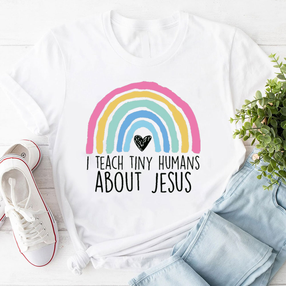 I Teach Tiny Humans About Jesus Faith T-Shirt