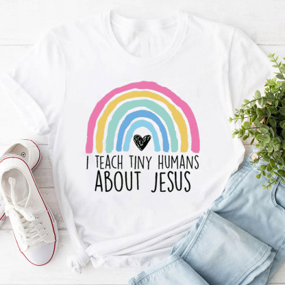 I Teach Tiny Humans About Jesus Faith T-Shirt
