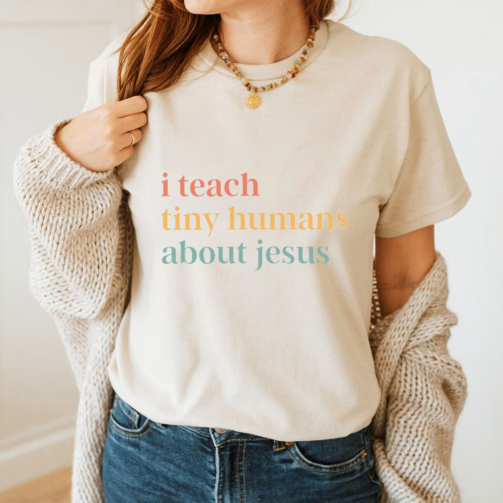 I Teach Tiny Humans About Jesus  Faith T-Shirt