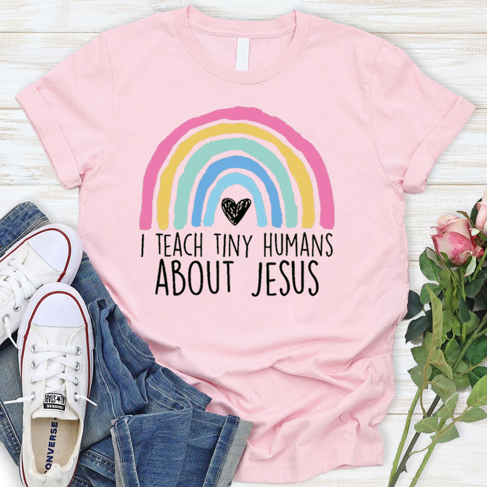 I Teach Tiny Humans About Jesus Faith T-Shirt