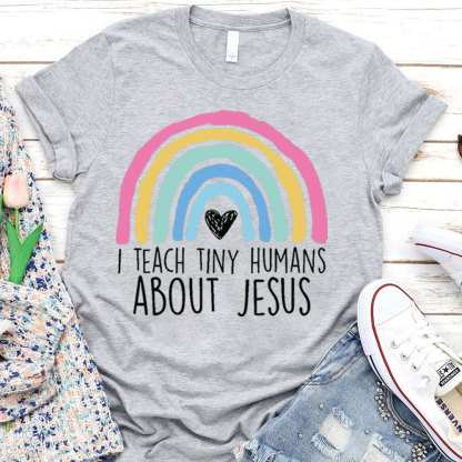 I Teach Tiny Humans About Jesus Faith T-Shirt