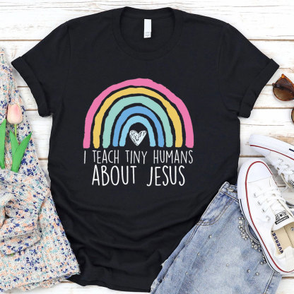 I Teach Tiny Humans About Jesus Faith T-Shirt