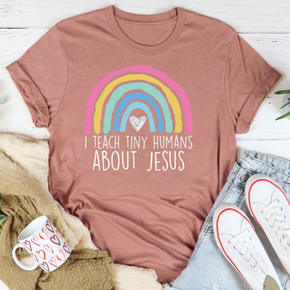 I Teach Tiny Humans About Jesus Faith T-Shirt