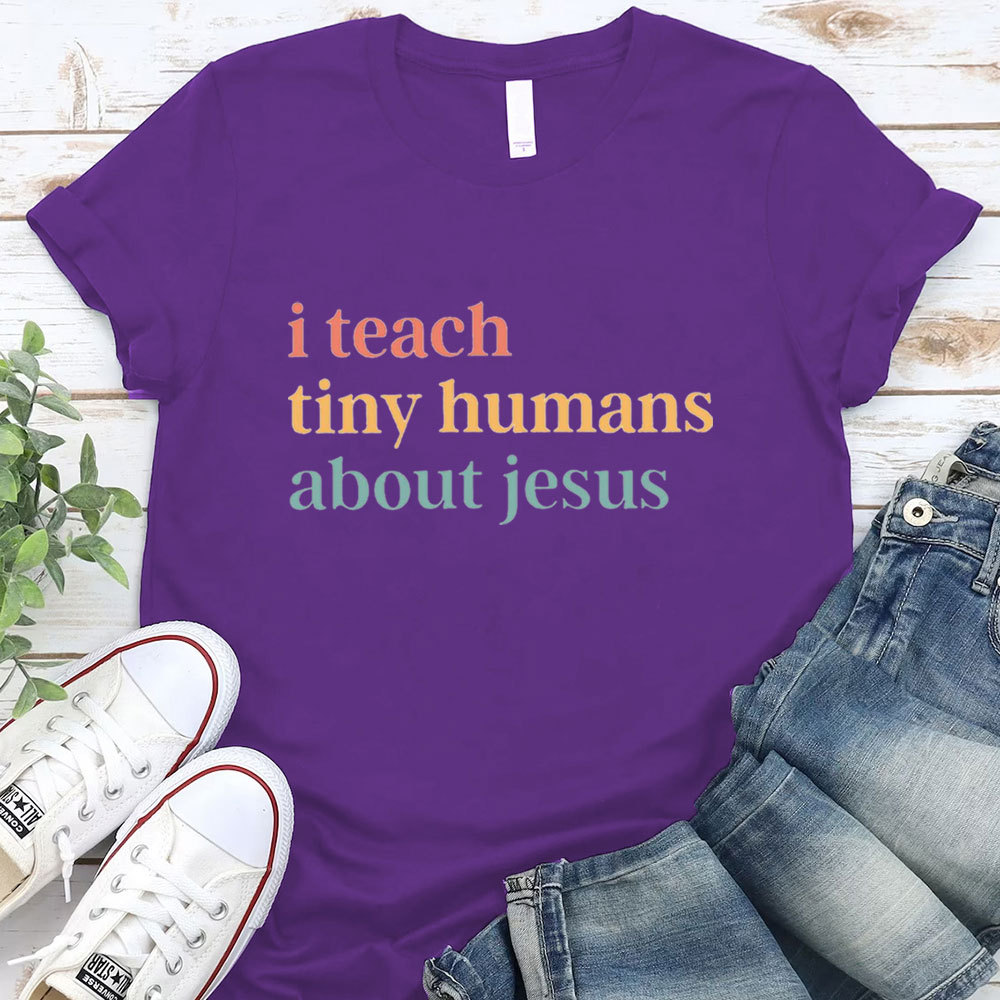 I Teach Tiny Humans About Jesus  Faith T-Shirt