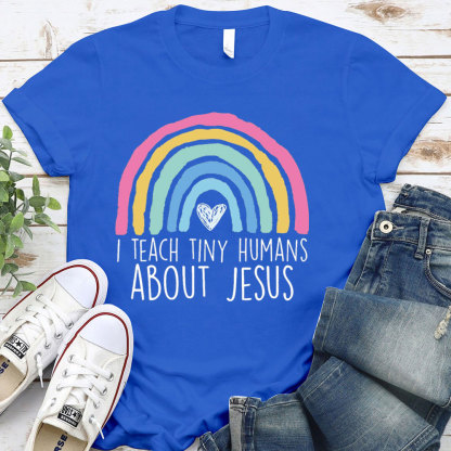 I Teach Tiny Humans About Jesus Faith T-Shirt