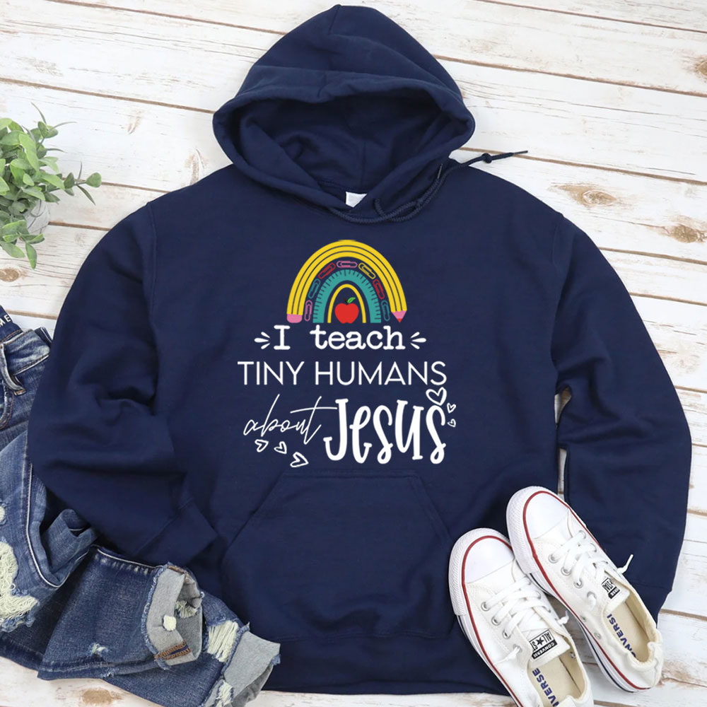 I Teach Tiny Humans About Jesus Hoodie