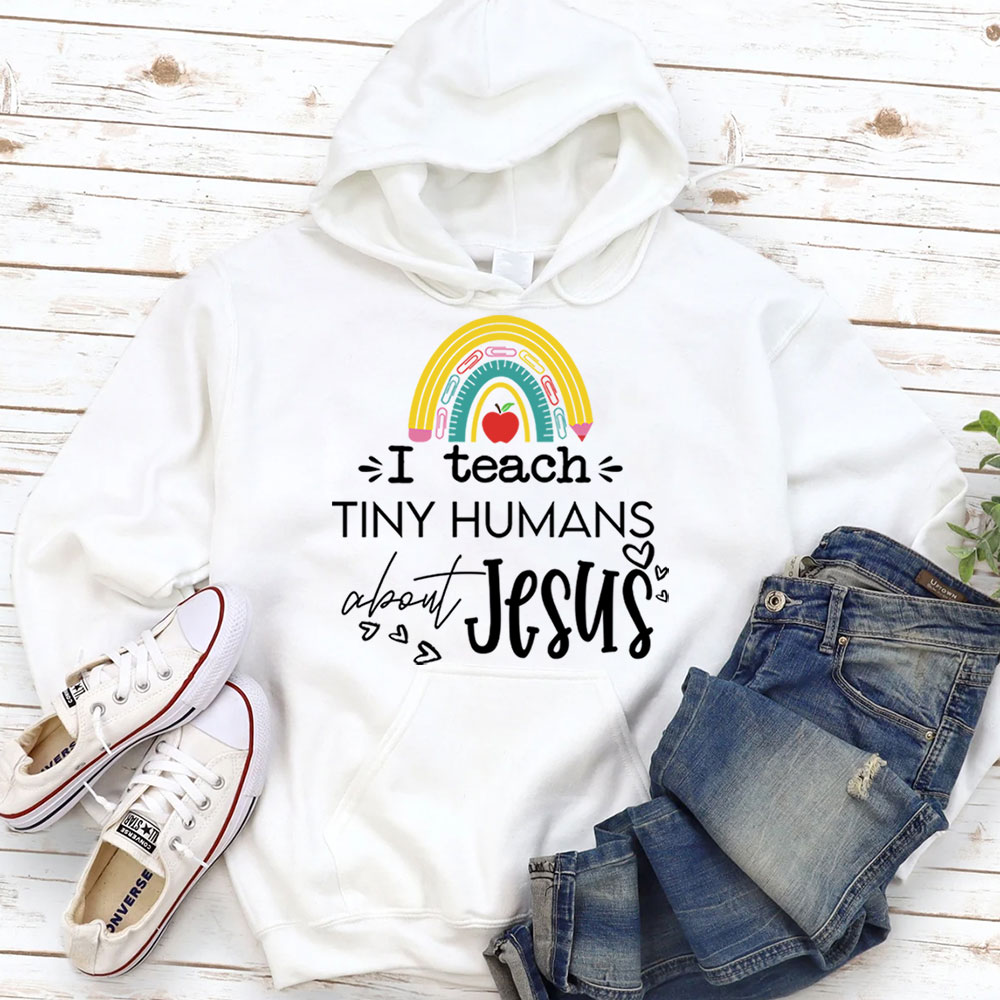 I Teach Tiny Humans About Jesus Hoodie