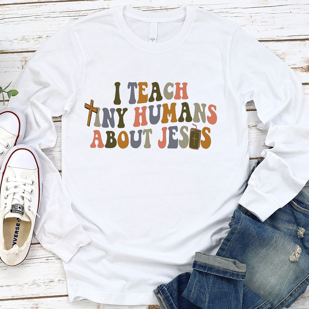 I Teach Tiny Humans About Jesus Long Sleeve T-Shirt Sale - GuidingCross