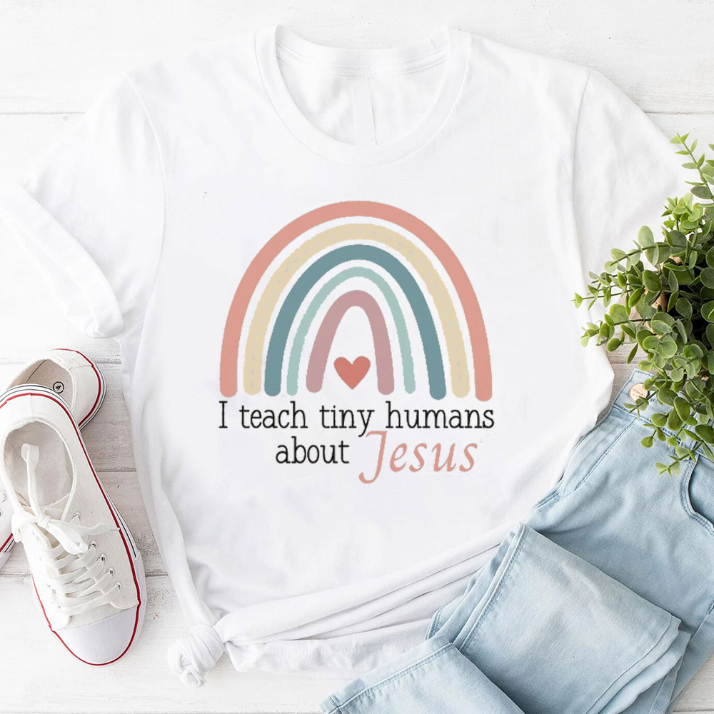 I Teach Tiny Humans About Jesus Rainbow Heart T-Shirt