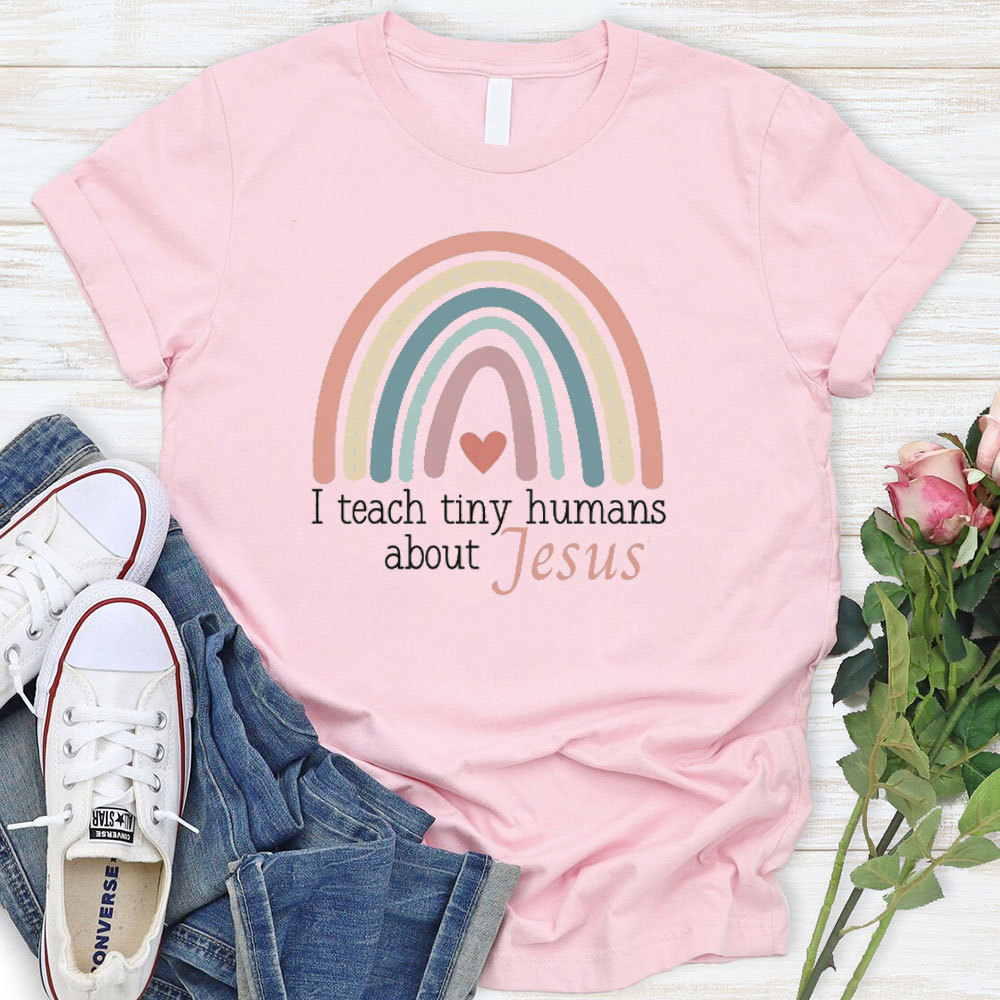 I Teach Tiny Humans About Jesus Rainbow Heart T-Shirt