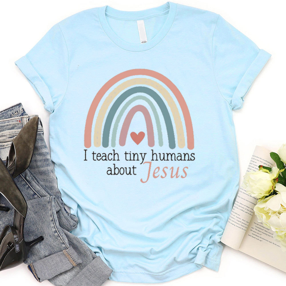 I Teach Tiny Humans About Jesus Rainbow Heart T-Shirt