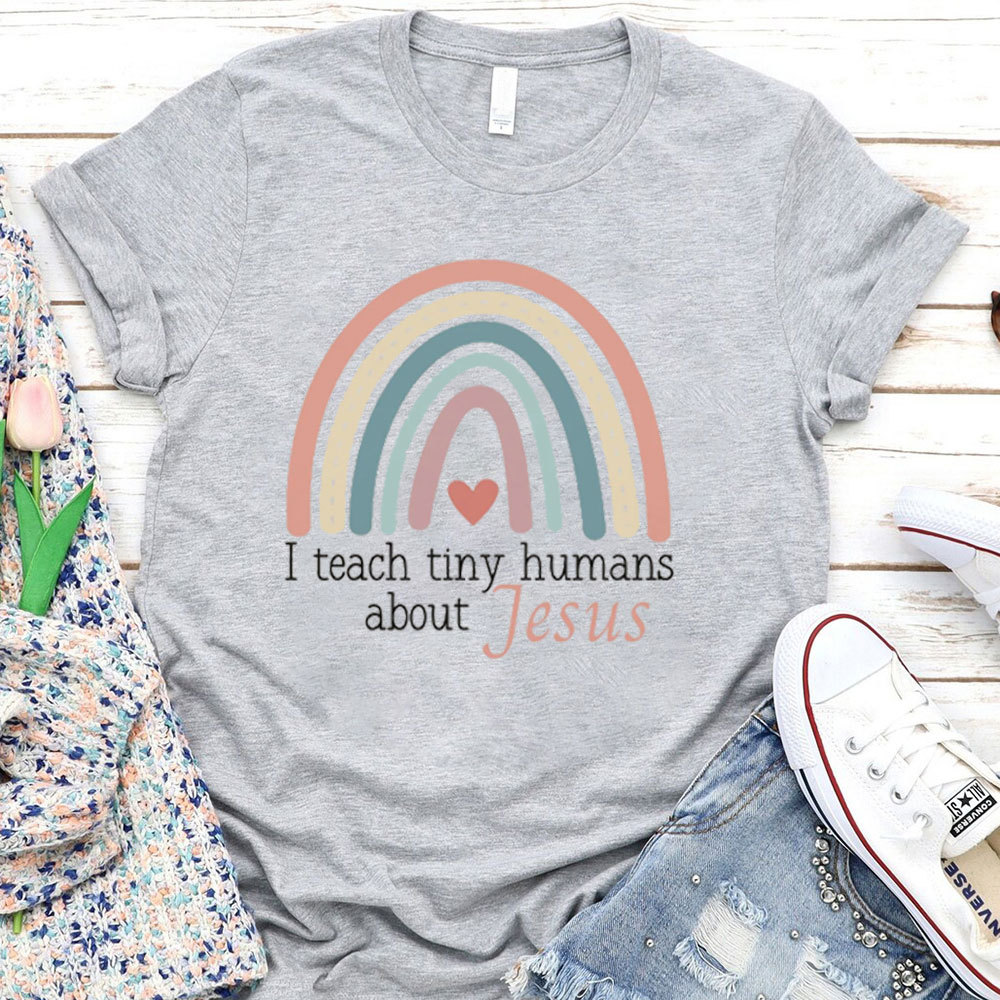 I Teach Tiny Humans About Jesus Rainbow Heart T-Shirt