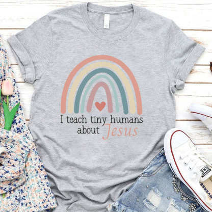 I Teach Tiny Humans About Jesus Rainbow Heart T-Shirt