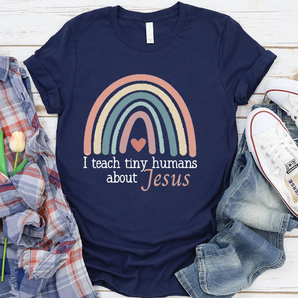 I Teach Tiny Humans About Jesus Rainbow Heart T-Shirt