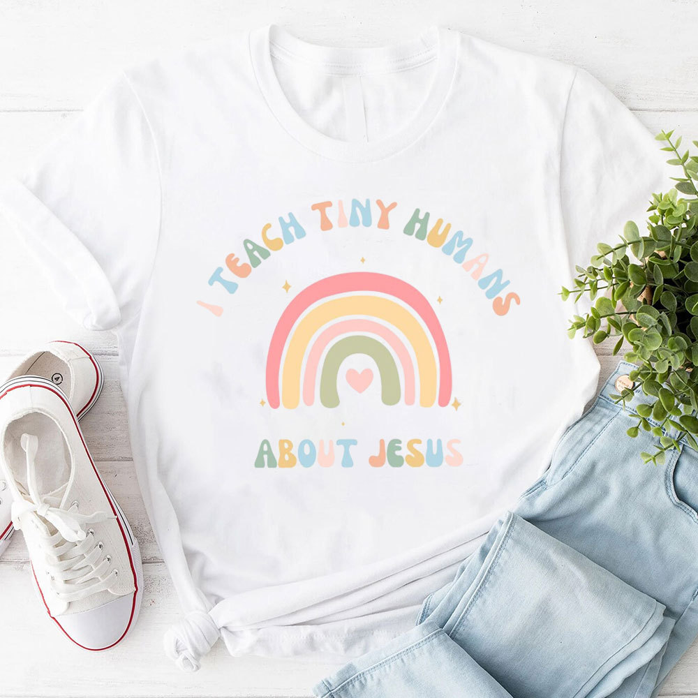 I Teach Tiny Humans About Jesus Rainbow T-Shirt