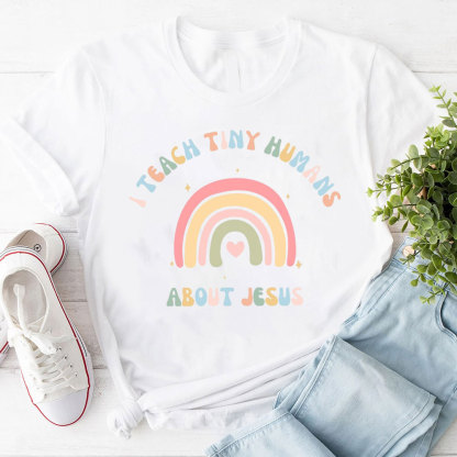 I Teach Tiny Humans About Jesus Rainbow T-Shirt