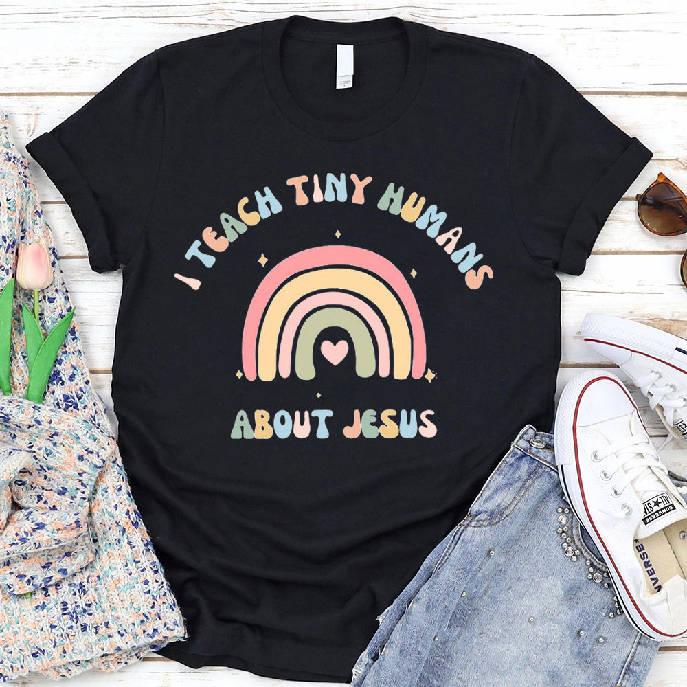 I Teach Tiny Humans About Jesus Rainbow T-Shirt