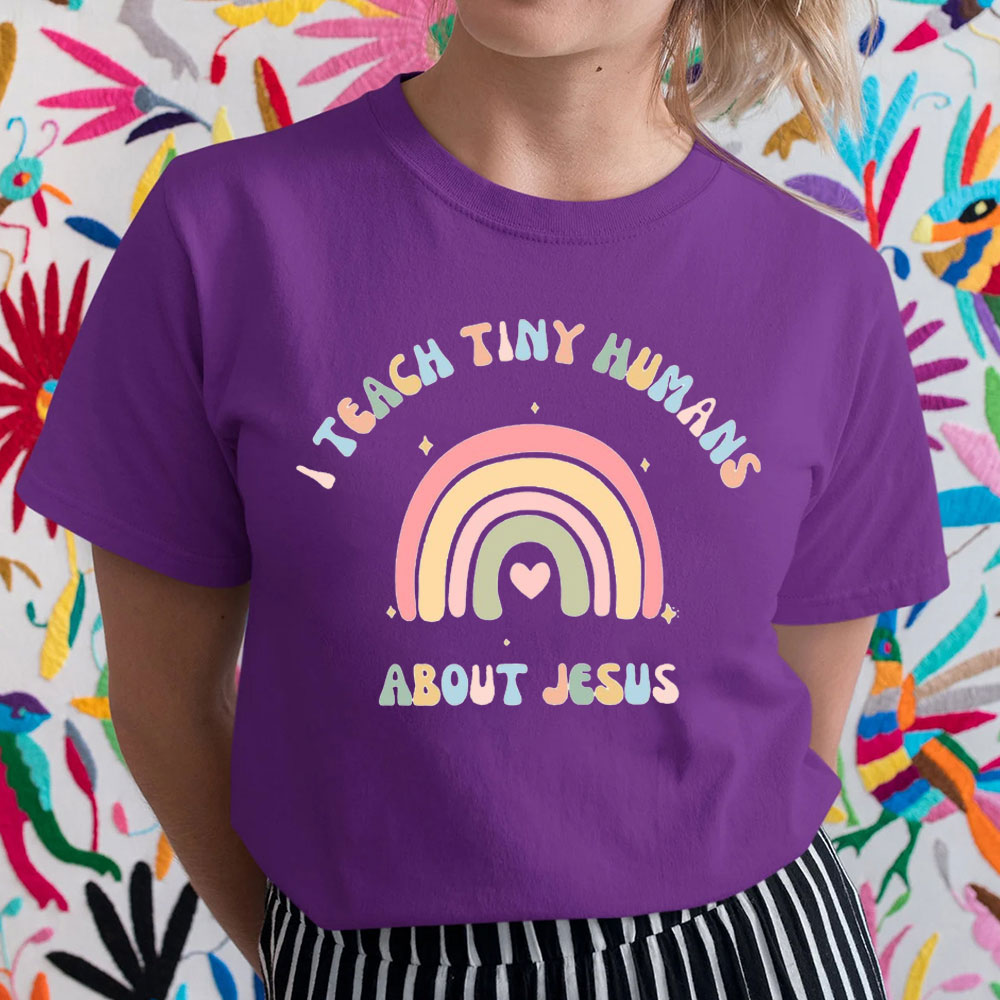 I Teach Tiny Humans About Jesus Rainbow T-Shirt