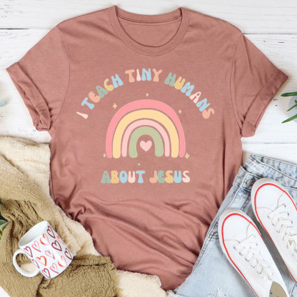 I Teach Tiny Humans About Jesus Rainbow T-Shirt