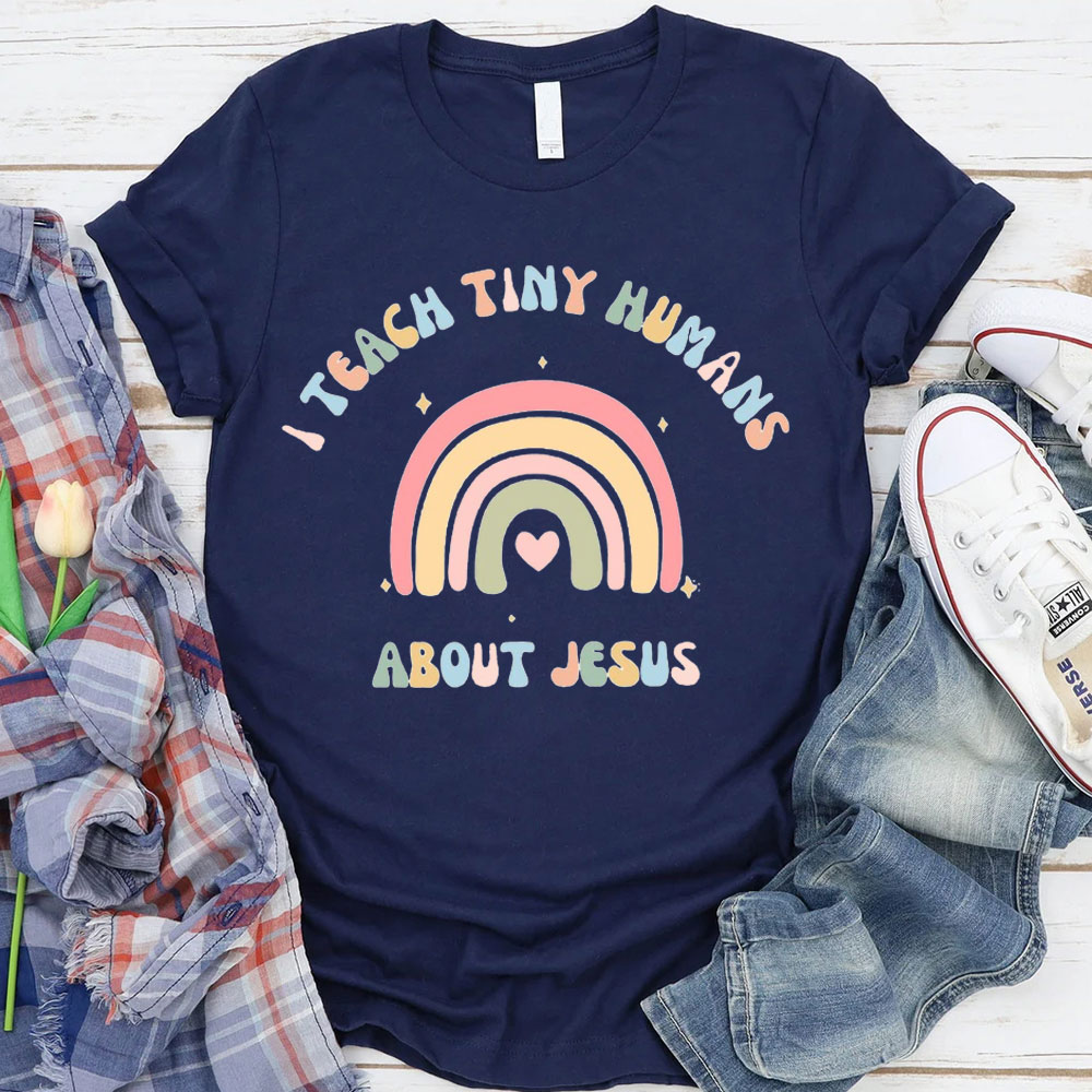 I Teach Tiny Humans About Jesus Rainbow T-Shirt