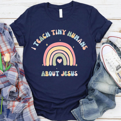 I Teach Tiny Humans About Jesus Rainbow T-Shirt