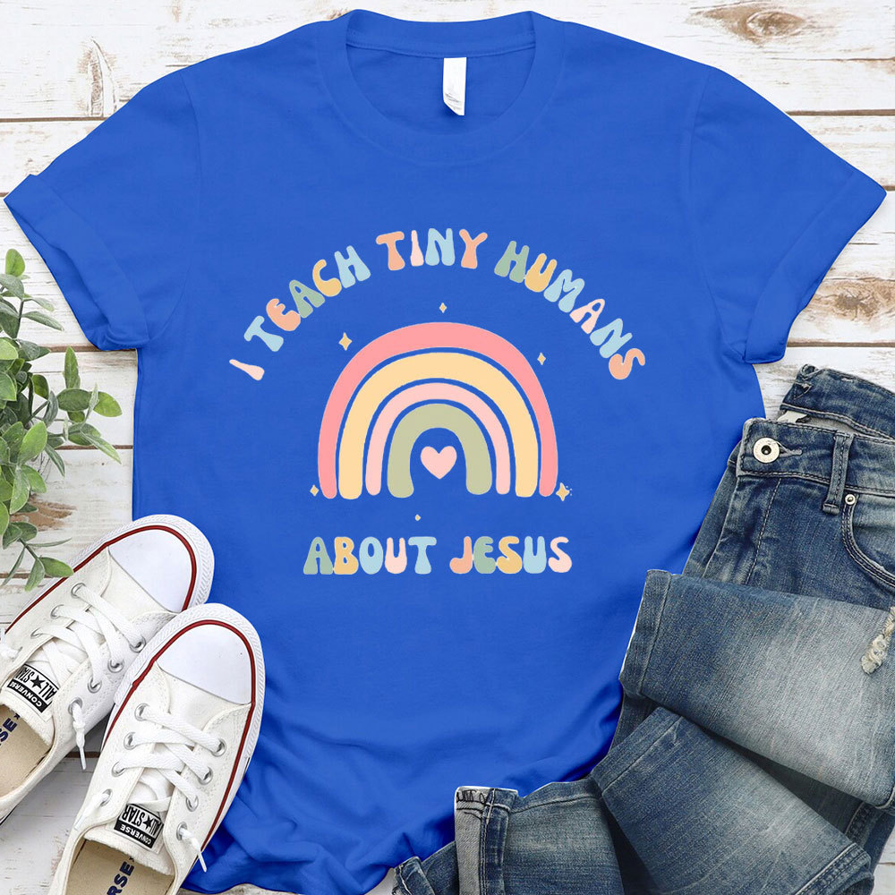 I Teach Tiny Humans About Jesus Rainbow T-Shirt