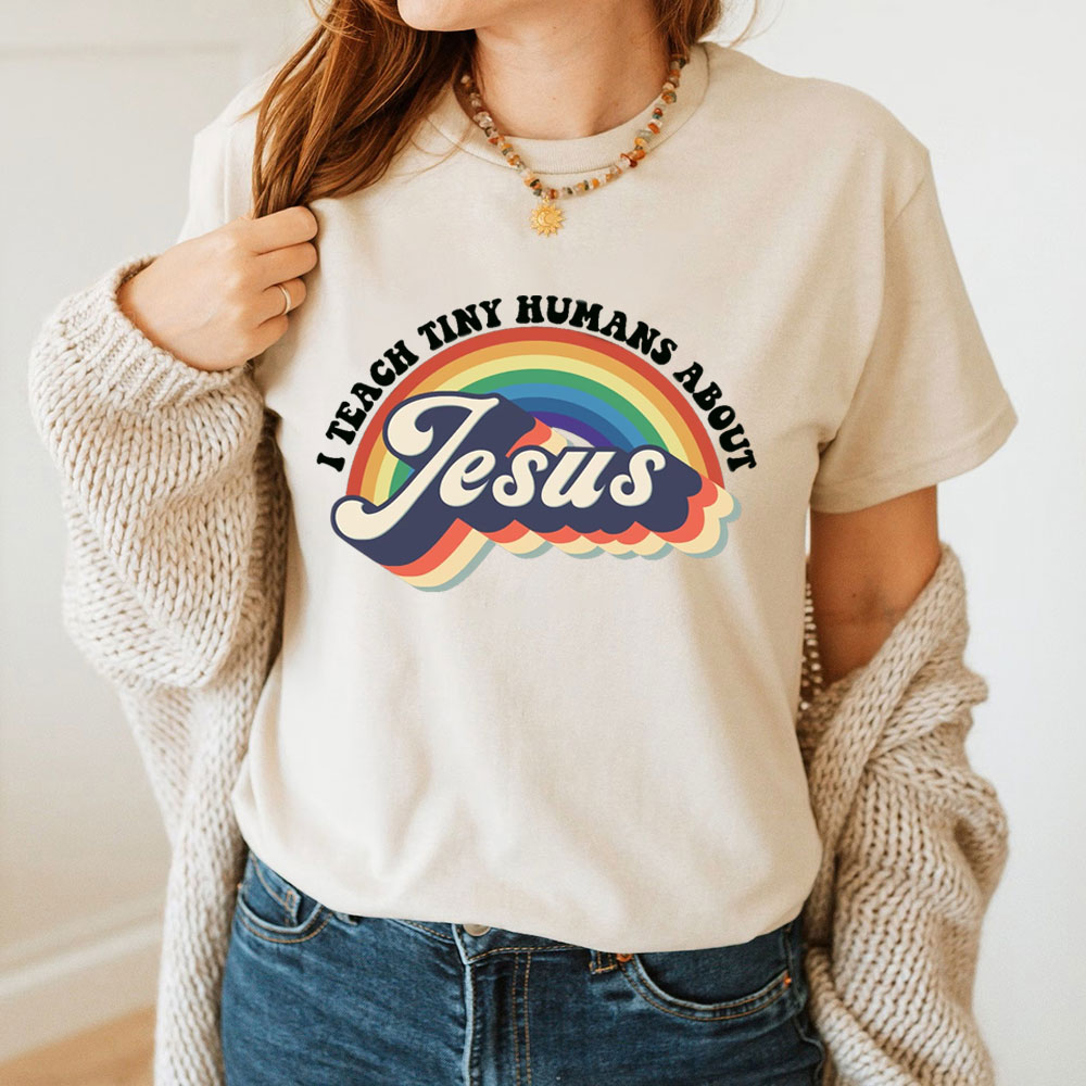 I Teach Tiny Humans About Jesus Rainbow Tee